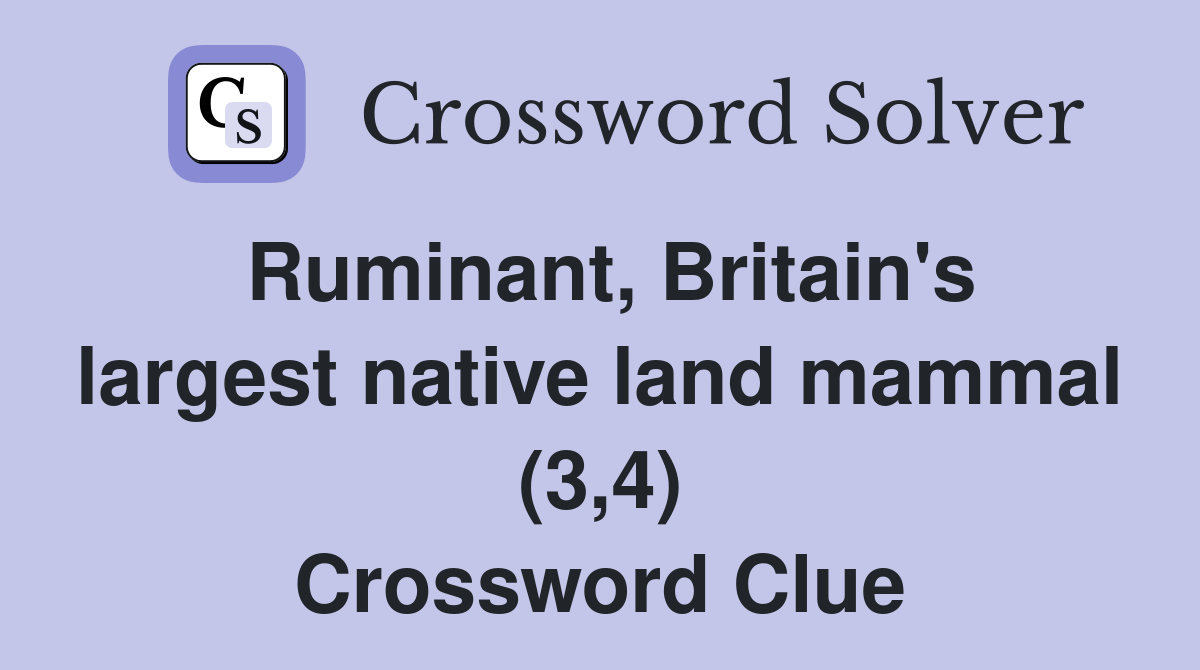 Ruminant, Britain's largest native land mammal (3,4) Crossword Clue